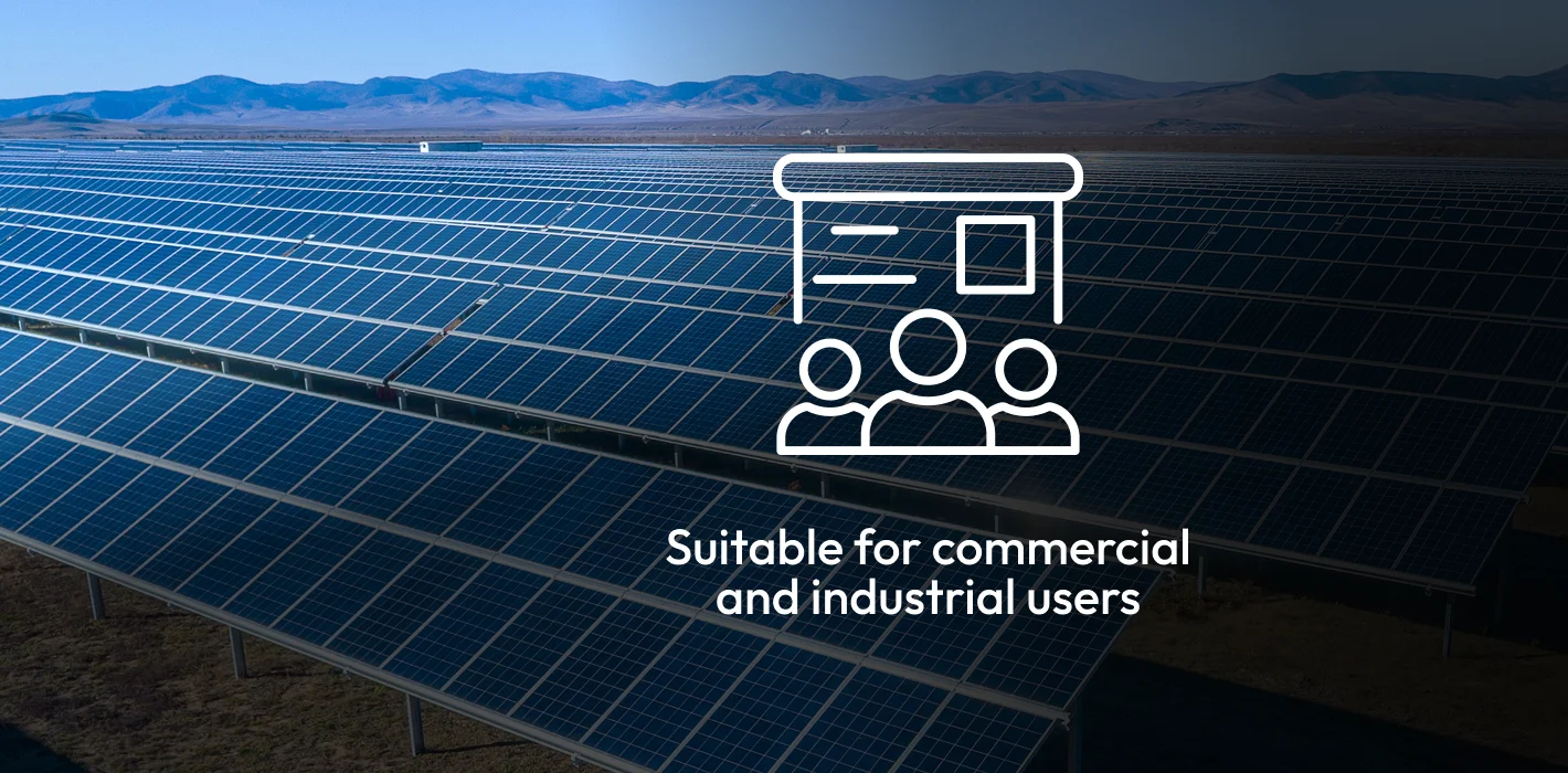 Suitable for commercial and industrial users 