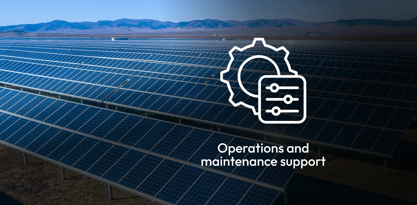 Operations and maintenance support